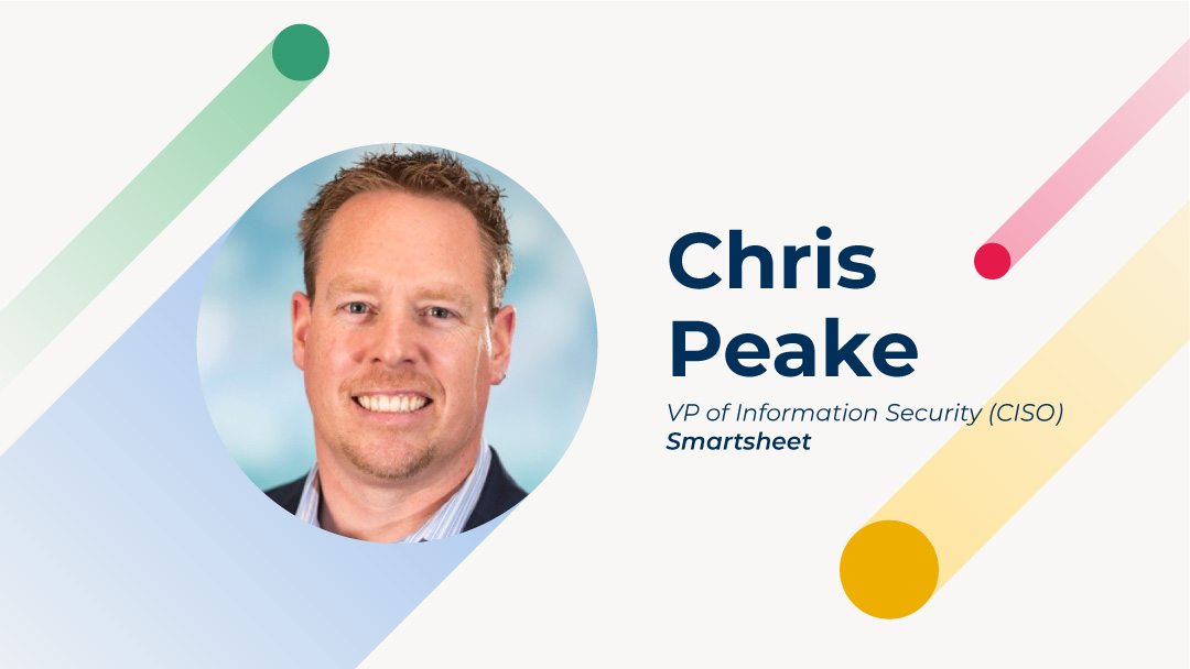 Chris Peake, VP of Information Security (CISO), Smartsheet