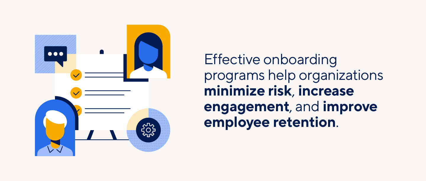 Onboarding programs can minimize organizational risk and improve retention.
