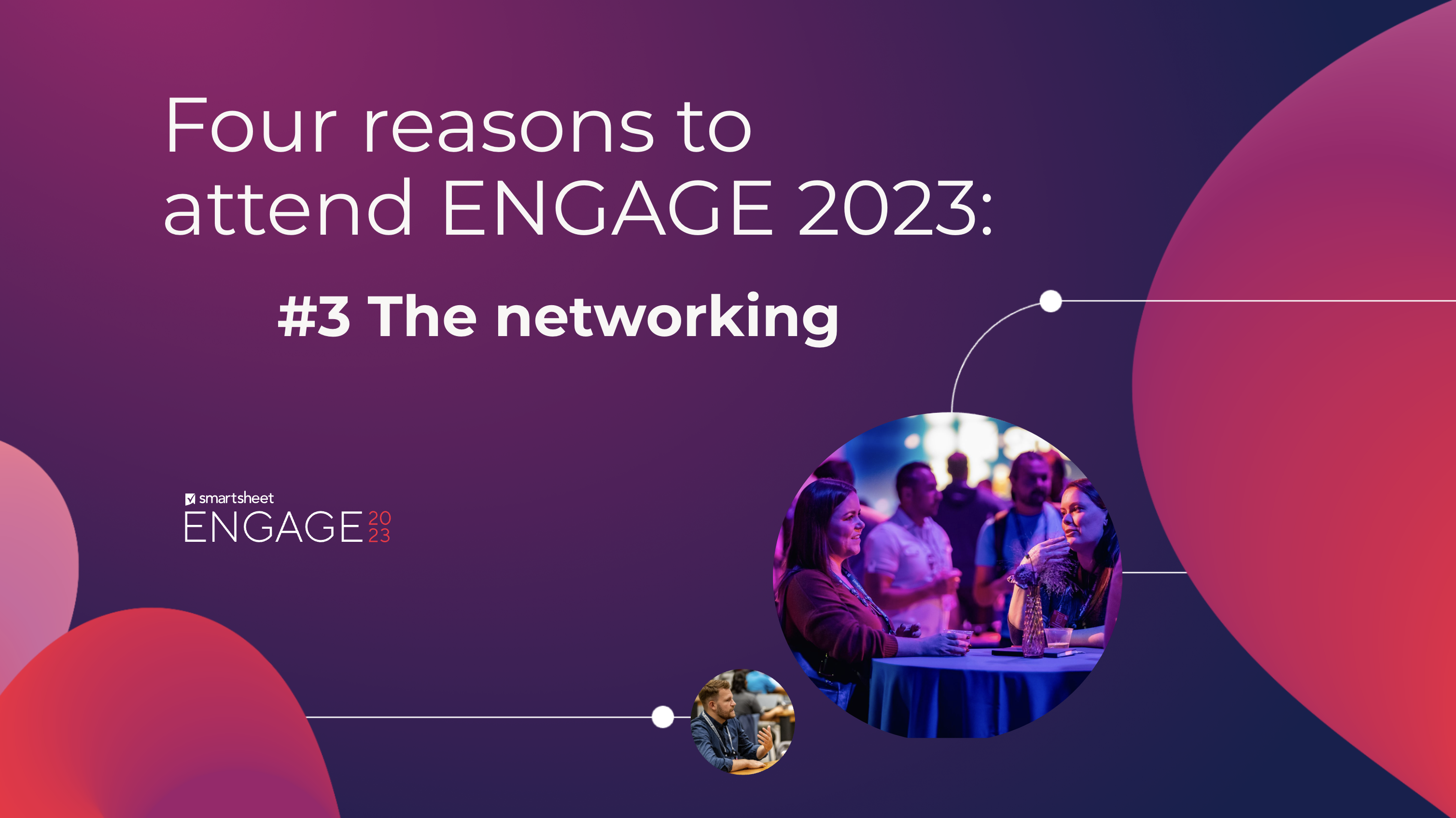 Reasons to attend ENGAGE 2023: The networking