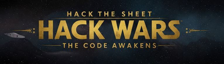 Hack the Sheet Hack Wars - The Code Awakens